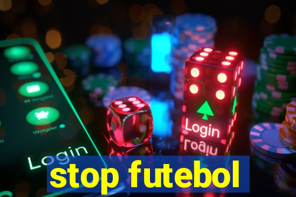 stop futebol